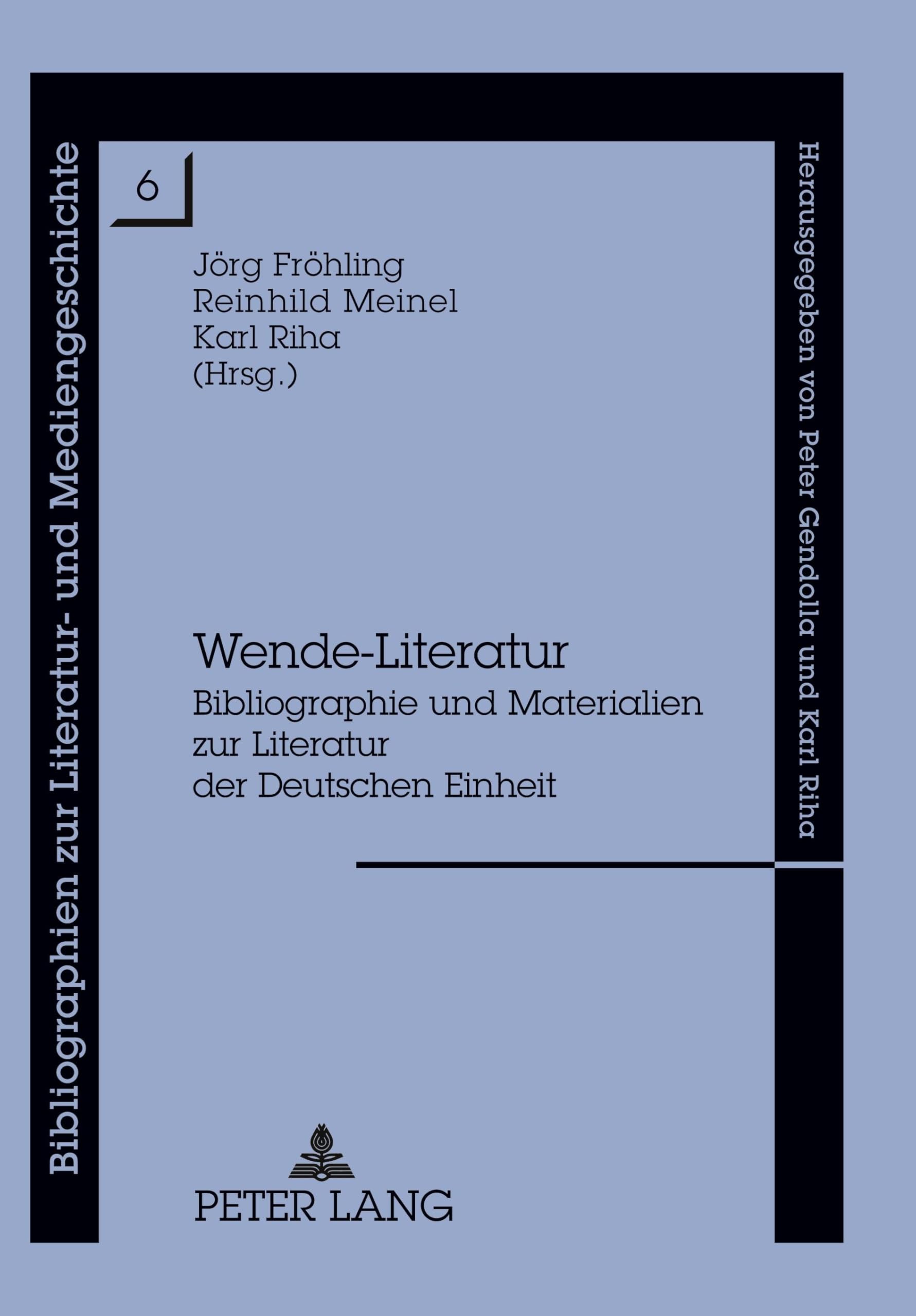 Wende-Literatur: Bibliographie und Materialien zur Literatur der Deutschen Einheit (Bibliographien zur Literatur- und Mediengeschichte, Band 6) Contemporary literature Books