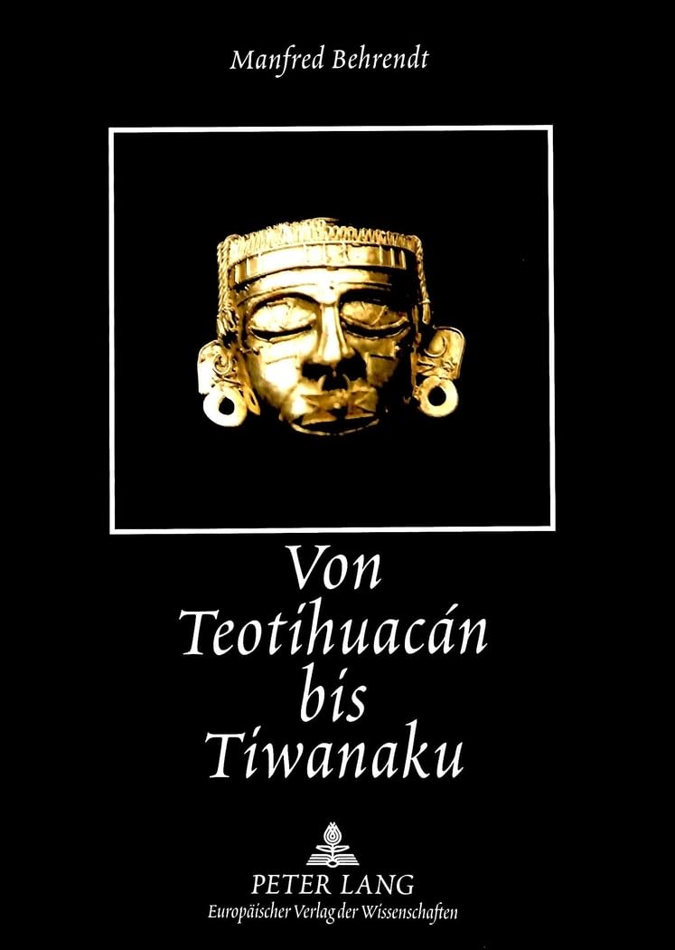 Von Teotihuacán bis Tiwanaku: Altamerikanische Motive in der spanisch-amerikanischen Lyrik des 20. Jahrhunderts: Altamerikanische Motive in der ... et littératures ibéro-romanes, Band 58) Poetry