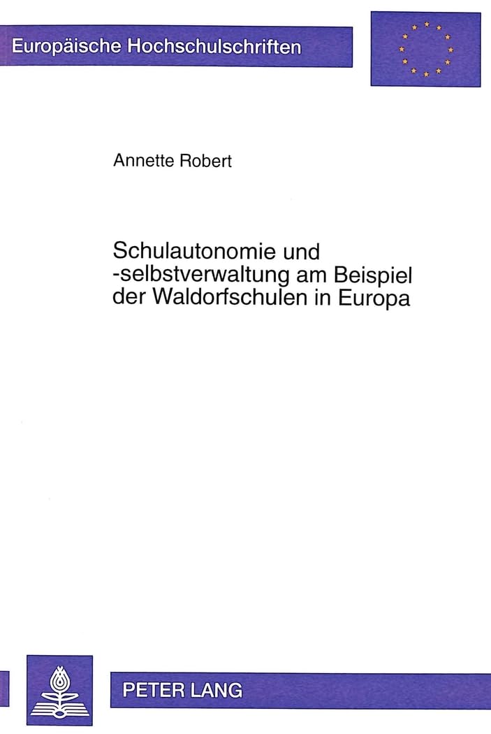 Schulautonomie und -selbstverwaltung am Beispiel der Waldorfschulen in Europa: Konzept, Handlungsspielräume und Rahmenbedingungen: Konzept, ... / Série 31: Sciences politiques, Band 391) Law