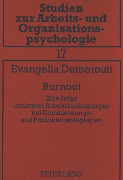 Burnout: Eine Folge konkreter Arbeitsbedingungen bei Dienstleistungs- und Produktionstätigkeiten (Studien zur Arbeits- und Organisationspsychologie, Band 17) Social Sciences