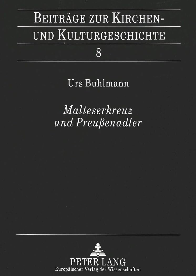 Malteserkreuz und Preußenadler: Ein Beitrag zur Gründungsgeschichte der Genossenschaft der Rheinisch-Westfälischen Malteser-Devotionsritter (Beiträge zur Kirchen- und Kulturgeschichte, Band 8) Law