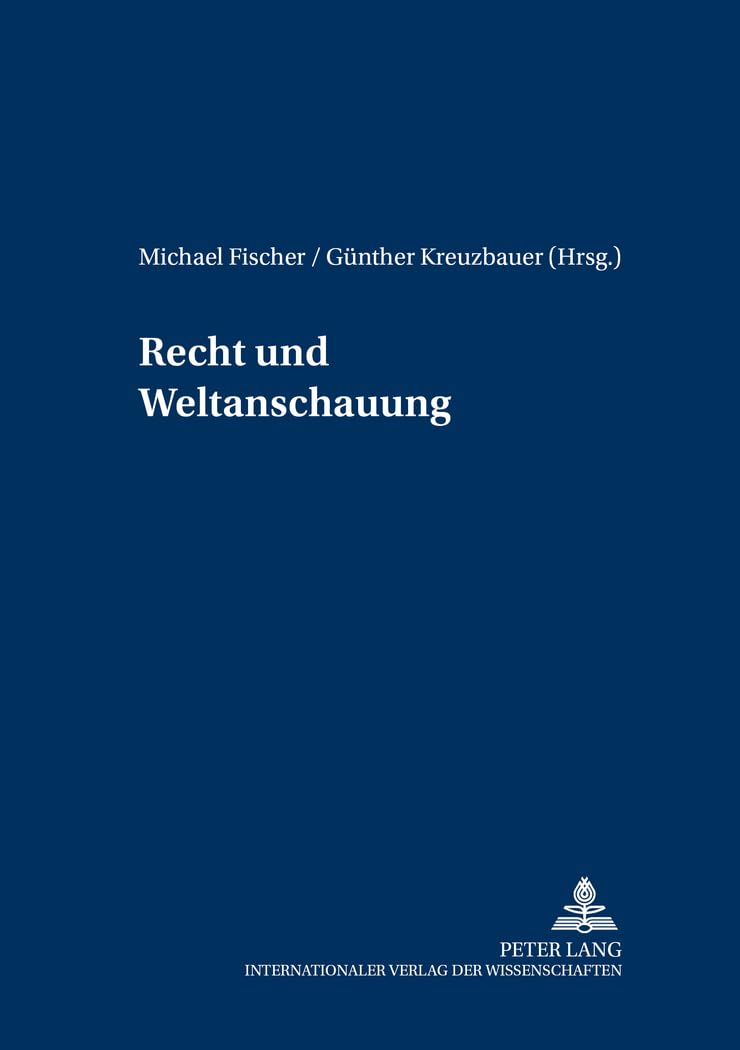 Recht und Weltanschauung (Rechts-, Sozial- und Wirtschaftsphilosophie, Band 18) Law