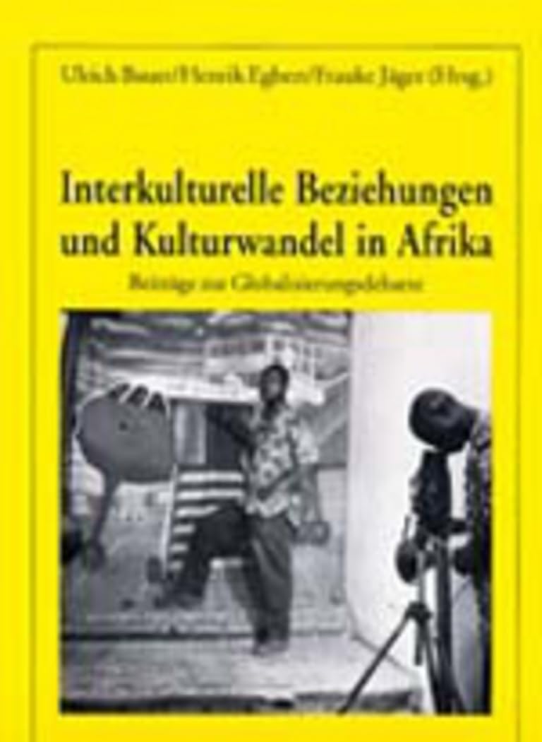 Interkulturelle Beziehungen und Kulturwandel in Afrika: Beiträge zur Globalisierungsdebatte Books
