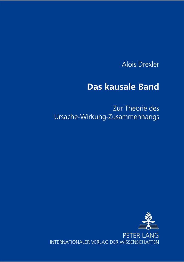 Das kausale Band: Zur Theorie des Ursache-Wirkung-Zusammenhangs Philosophy