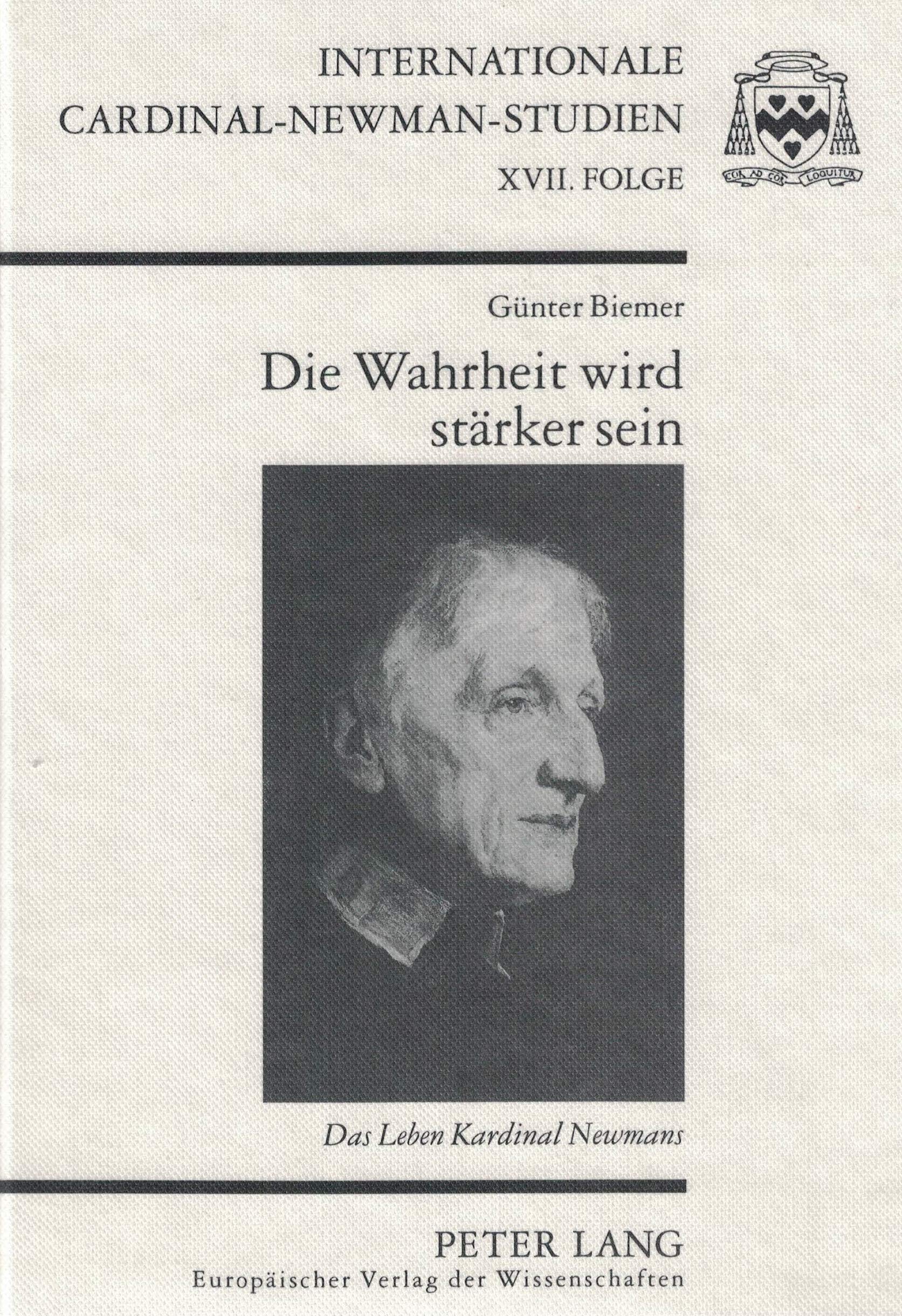 Die Wahrheit wird stärker sein: Das Leben Kardinal Newmans (Internationale Cardinal-Newman-Studien) (German Edition) book