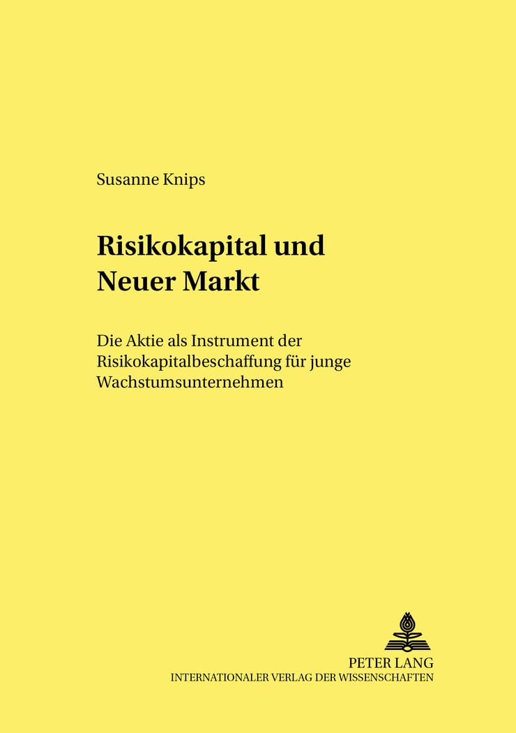 Risikokapital und Neuer Markt: Die Aktie als Instrument der Risikokapitalbeschaffung für junge Wachstumsunternehmen: Die Aktie als Instrument der ... (Studien zur Wirtschaftspolitik, Band 64) Law