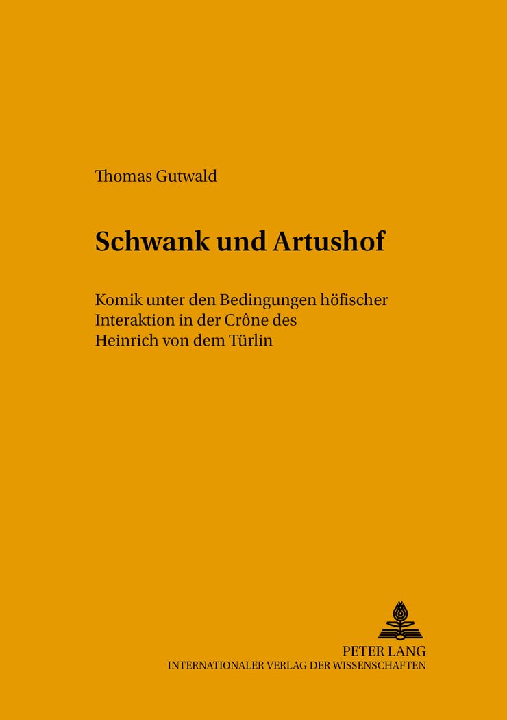 Schwank und Artushof: Komik unter den Bedingungen höfischer Interaktion in der «Crône» des Heinrich von dem Türlin: Komik unter den Bedingungen ... allgemeinen Literaturwissenschaft, Band 55) Poetry