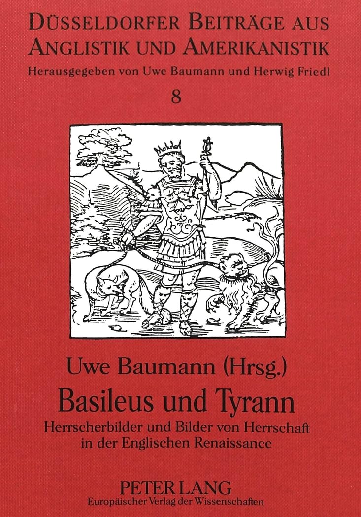 Basileus Und Tyrann: Herrscherbilder Und Bilder Von Herrschaft in Der Englischen Renaissance book