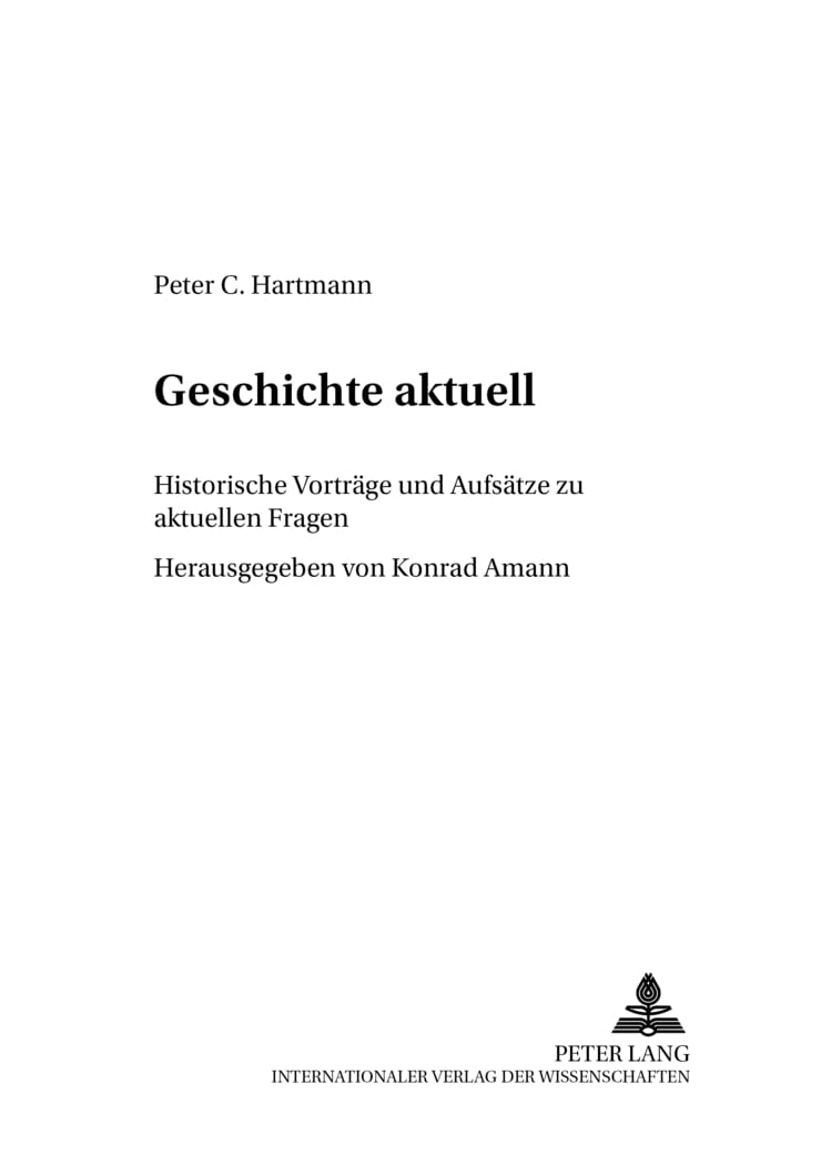 Geschichte aktuell: Historische Vorträge und Aufsätze zu aktuellen Fragen (Mainzer Studien zur Neueren Geschichte, Band 3) Politics & History