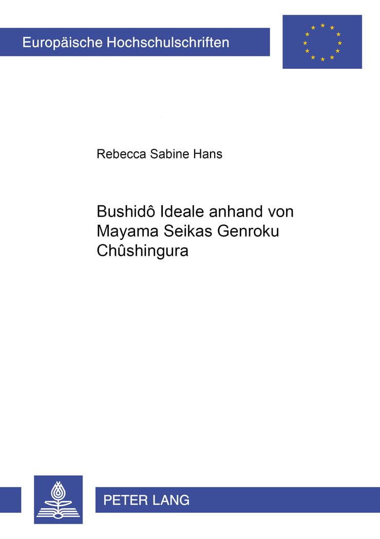 Bushidô-Ideale anhand von Mayama Seikas «Genroku Chûshingura»: Dissertationsschrift (Europäische Hochschulschriften / European University Studies / ... / Ethnologie. Section B: Ethnologie, Band 56) Law