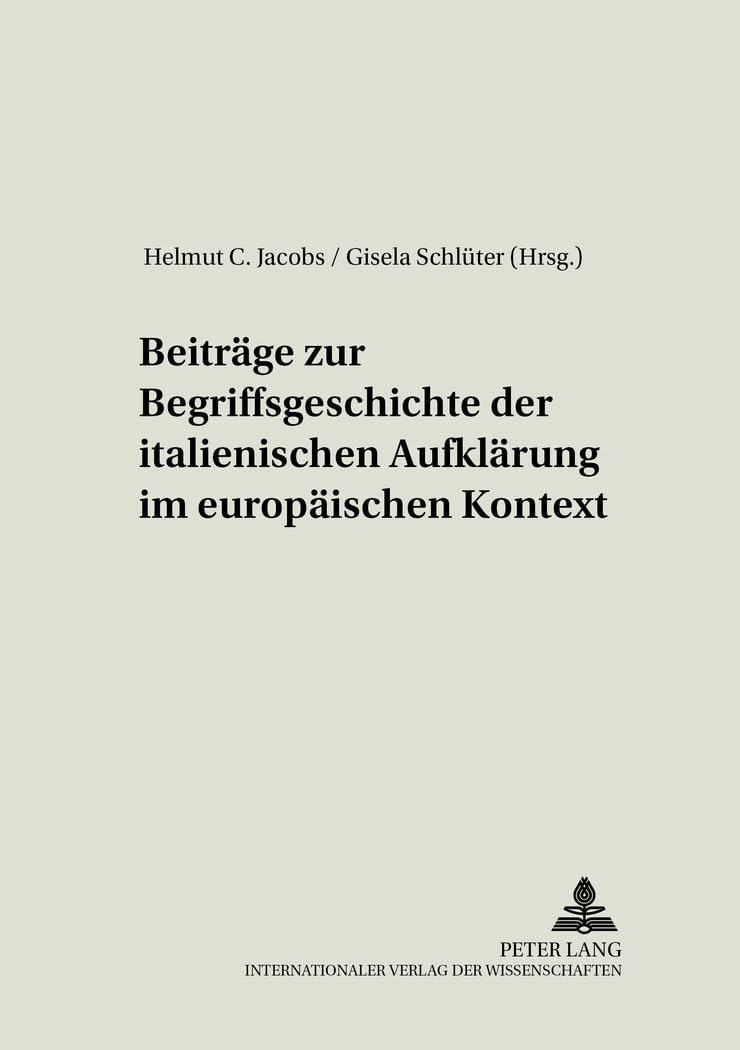 Beiträge zur Begriffsgeschichte der italienischen Aufklärung im europäischen Kontext (Europäische Aufklärung in Literatur und Sprache, Band 12) Books