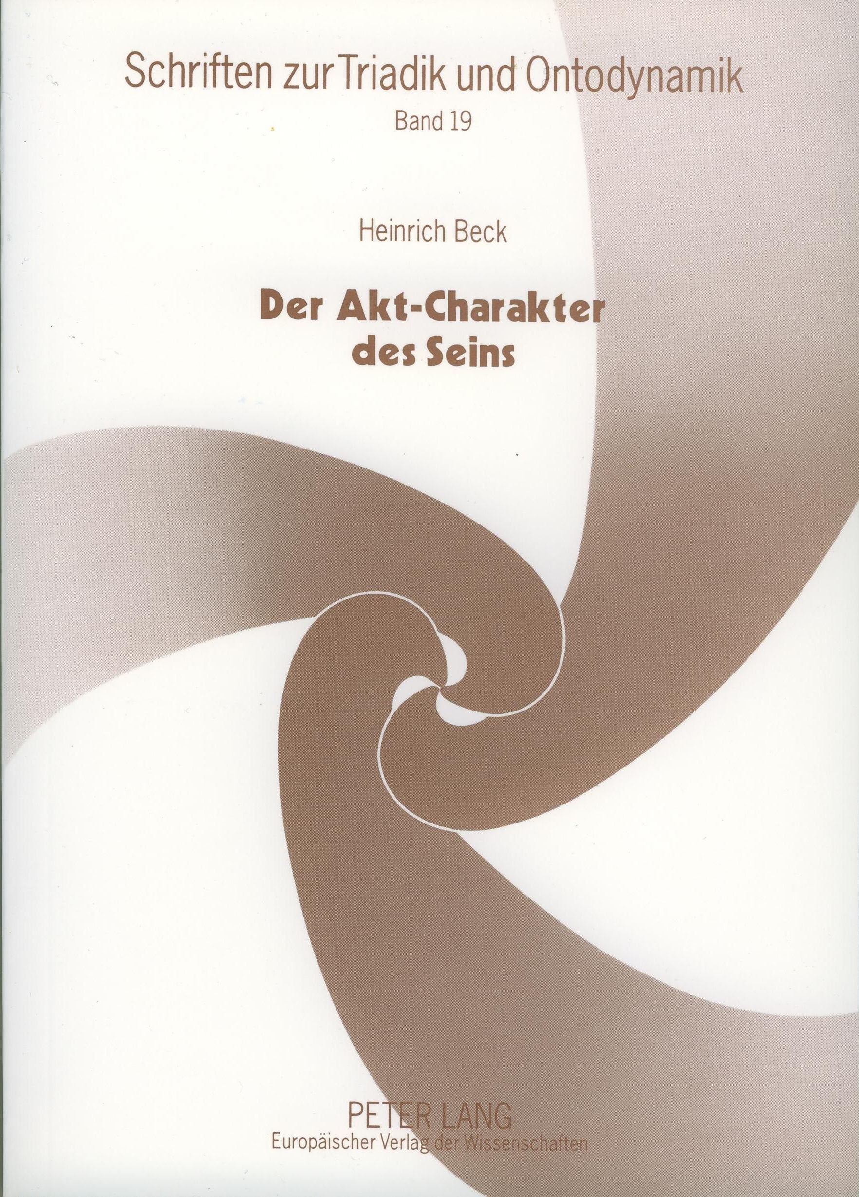 Der Akt-Charakter des Seins: Eine spekulative Weiterführung der Seinslehre Thomas v. Aquins aus einer Anregung durch das dialektische Prinzip Hegels- ... (Schriften zur Triadik und Ontodynamik) Philosophy