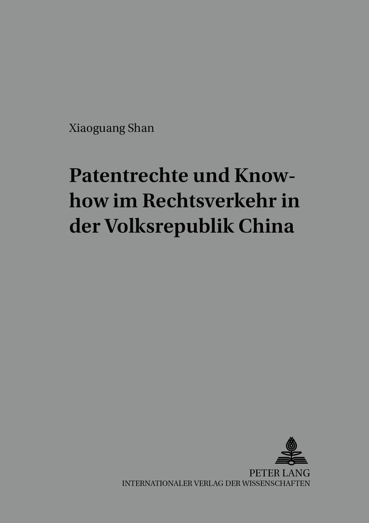 Patentrechte und Know-how im Rechtsverkehr in der Volksrepublik China: Wirtschaftliche, technologiepolitische und rechtliche Ausgestaltung: ... - Kartellrecht - Vergaberecht, Band 1) Law
