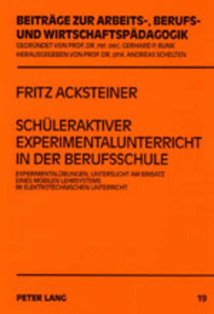 Schüleraktiver Experimentalunterricht in der Berufsschule: Experimentalübungen, untersucht am Einsatz eines mobilen Lehrsystems im elektrotechnischen ... Berufs- und Wirtschaftspädagogik, Band 19) General education