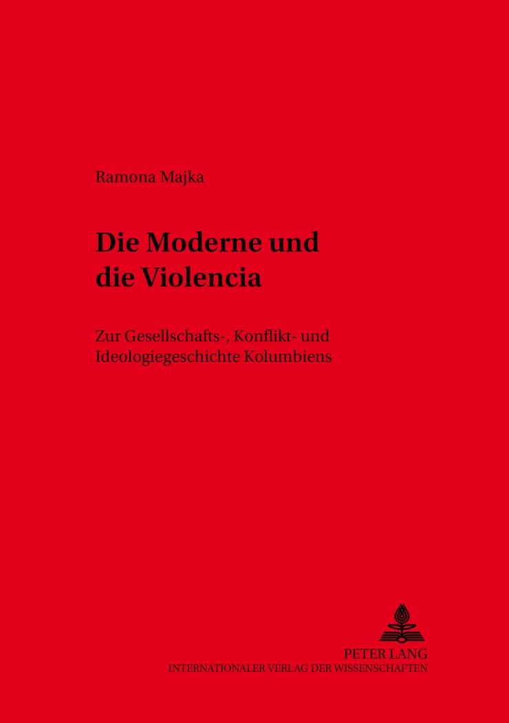 Die Moderne und die «Violencia»: Zur Gesellschafts-, Konflikt- und Ideologiegeschichte Kolumbiens: Zur Gesellschafts-, Konflikt- und ... / Geschichte, Sprache, Literatur, Band 27) Law