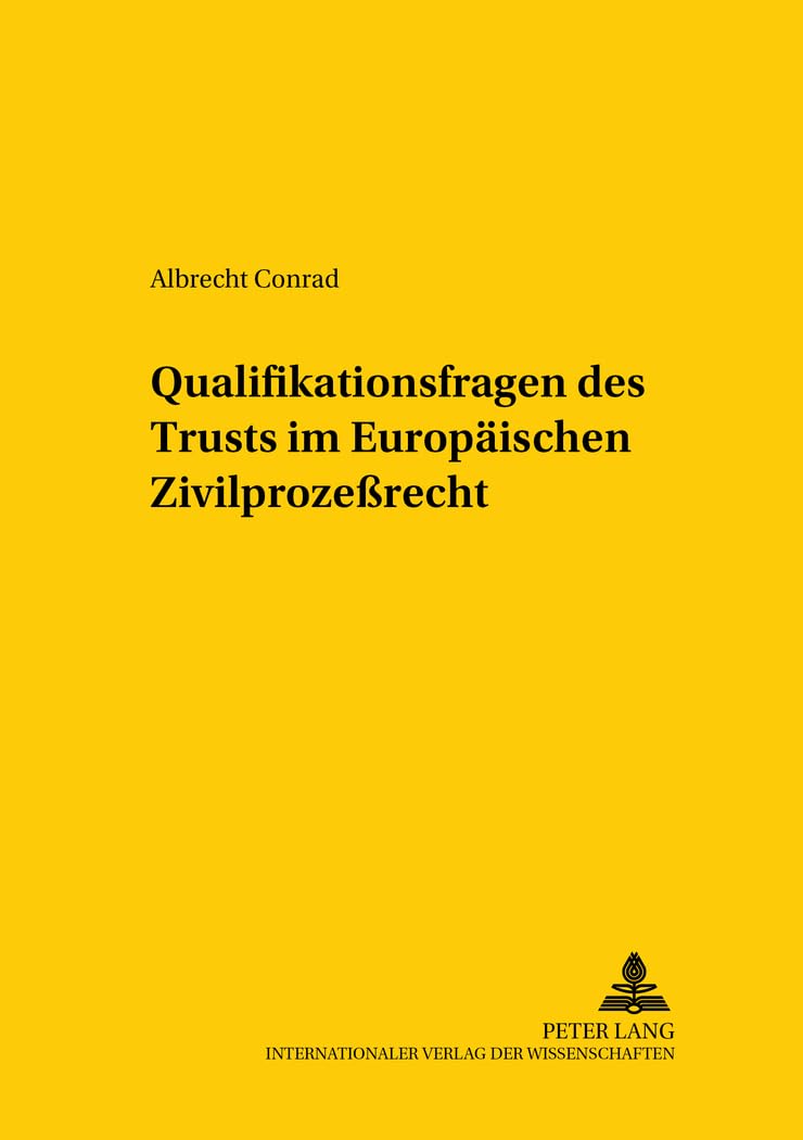 Qualifikationsfragen des Trust im Europäischen Zivilprozeßrecht: Dissertationsschrift (Studien zum vergleichenden und internationalen Recht / Comparative and International Law Studies, Band 57) Law