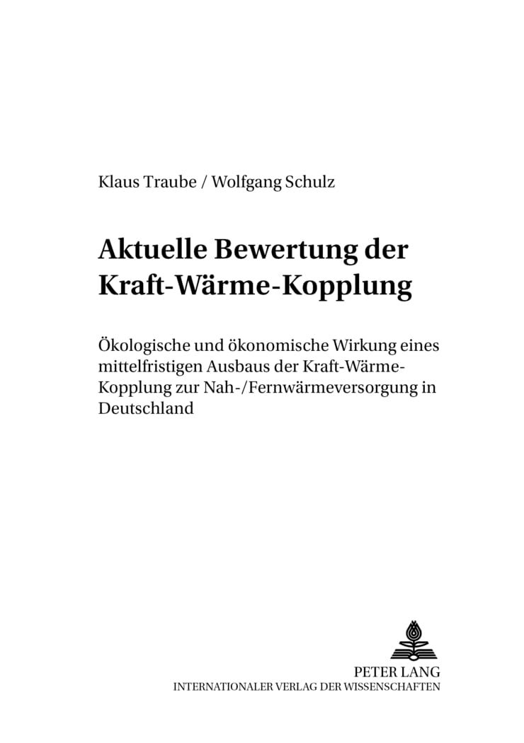 Aktuelle Bewertung der Kraft-Wärme-Kopplung: Ökologische und ökonomische Wirkung eines mittelfristigen Ausbaus der Kraft-Wärme-Kopplung zur ... Forschung und Praxis, Band 3) Law