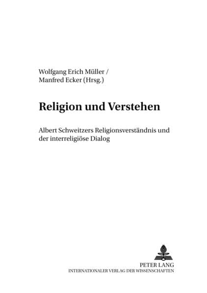 Religion und Verstehen: Albert Schweitzers Religionsverständnis und der interreligiöse Dialog (Beiträge zur Albert-Schweitzer-Forschung) Politics & Society