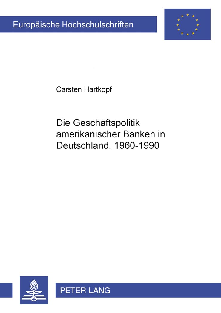 Die Geschäftspolitik amerikanischer Banken in Deutschland, 1960-1990: Dissertationsschrift (Europäische Hochschulschriften / European University ... / Série 5: Sciences économiques, Band 2701) Law