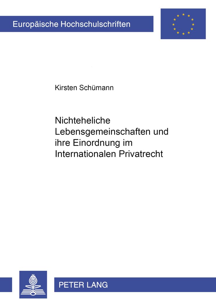 Nichteheliche Lebensgemeinschaften und ihre Einordnung im Internationalen Privatrecht: Dissertationsschrift (Europäische Hochschulschriften Recht / ... / Series 2: Law / Série 2: Droit, Band 3116) Law
