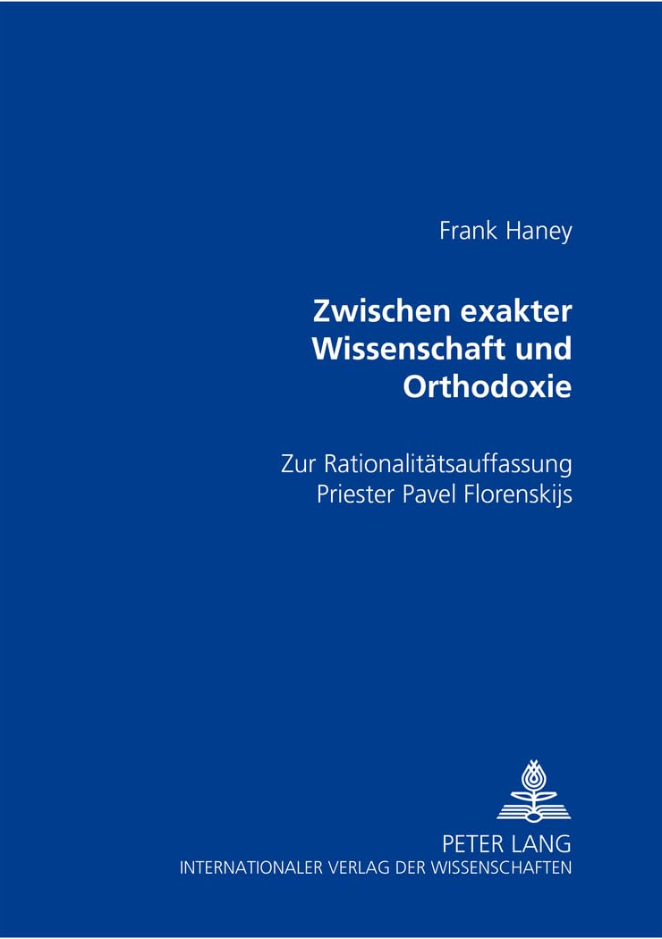 Zwischen exakter Wissenschaft und Orthodoxie: Zur Rationalitätsauffassung Priester Pavel Florenskijs Philosophy