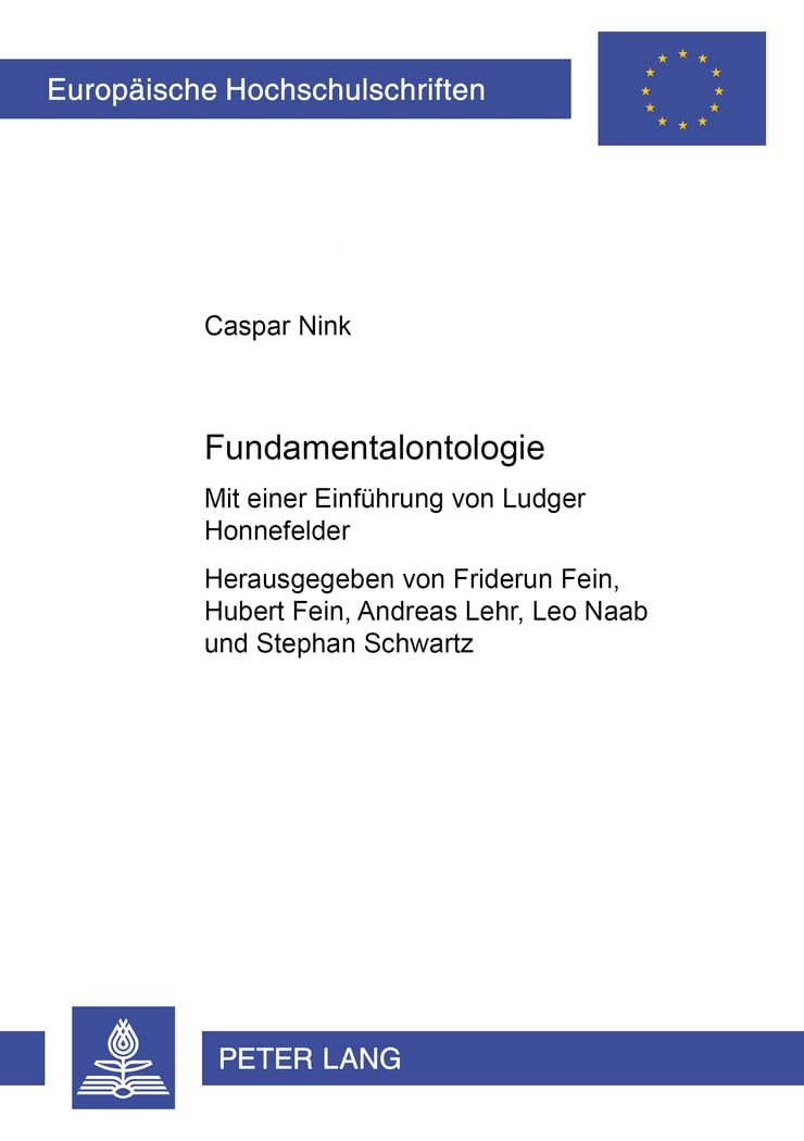 Fundamentalontologie: Mit einer Einführung von Ludger Honnefelder - Herausgegeben von Friderun Fein, Hubert Fein, Andreas Lehr, Leo Naab und Stephan ... Philosophy / Série 20: Philosophie, Band 650) Philosophy