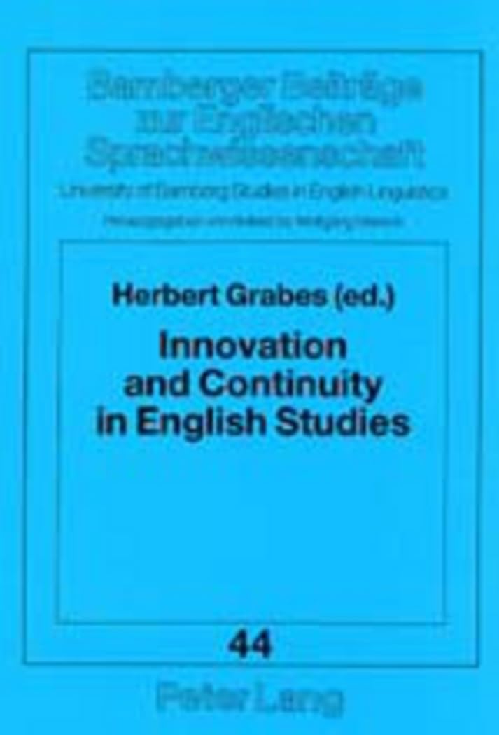 Innovation and Continuity in English Studies: A Critical Jubilee (Bamberger Beiträge zur Englischen Sprachwissenschaft / Bamberg Studies in English Linguistics, Band 44) Books