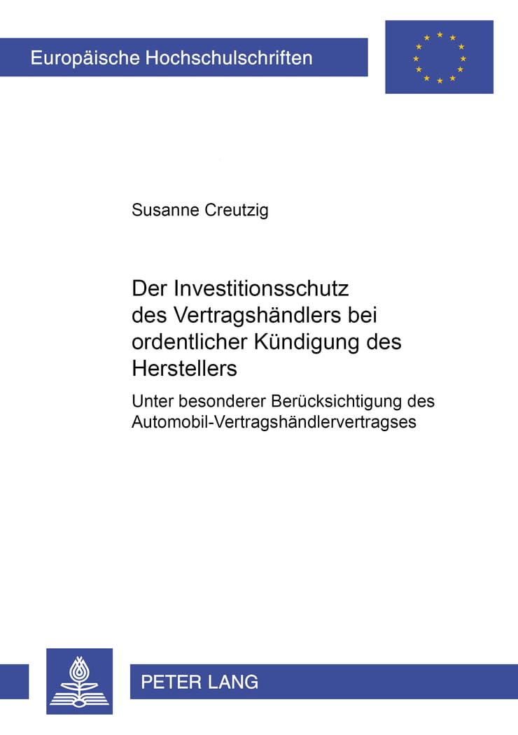 Der Investitionsschutz des Vertragshändlers bei ordentlicher Kündigung des Herstellers: Unter besonderer Berücksichtigung des ... / Series 2: Law / Série 2: Droit, Band 3236) Law