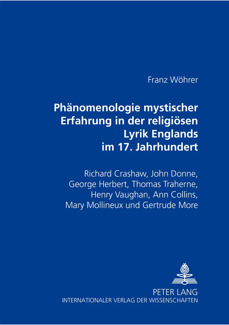 Phänomenologie mystischer Erfahrung in der religiösen Lyrik Englands im 17. Jahrhundert: Richard Crashaw, John Donne, George Herbert, Thomas Traherne, ... von Erkenntnissen der mystischen Theolog Philosophy