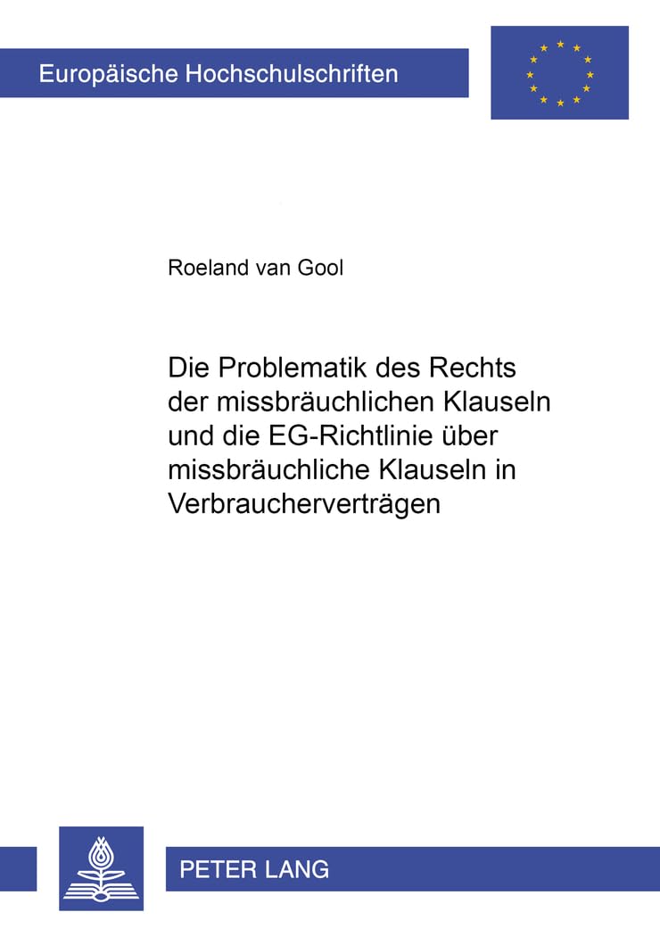 Die Problematik des Rechts der missbräuchlichen Klauseln und die EG-Richtlinie über missbräuchliche Klauseln in Verbraucherverträgen: ... / Series 2: Law / Série 2: Droit, Band 3367) Law