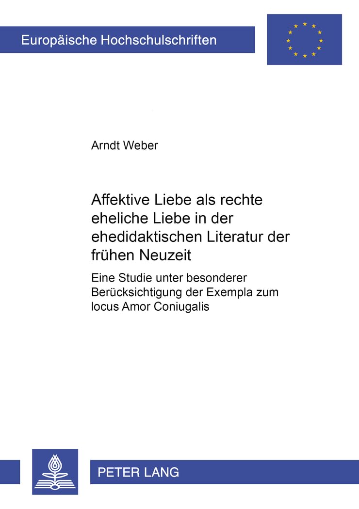 Affektive Liebe als «rechte eheliche Liebe» in der ehedidaktischen Literatur der frühen Neuzeit: Eine Studie unter besonderer Berücksichtigung der ... Langue et littérature allemandes, Band 1819) Contemporary literature