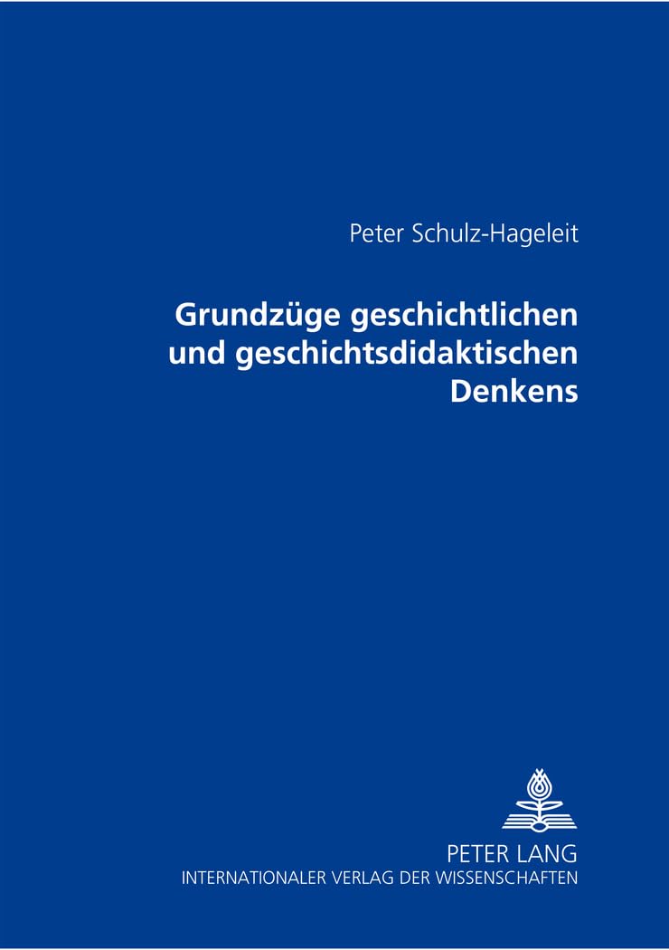 Grundzüge geschichtlichen und geschichtsdidaktischen Denkens Philosophy