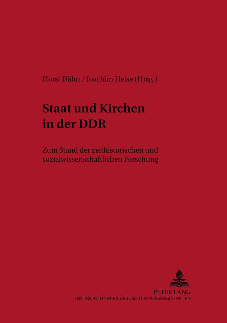 Staat und Kirchen in der DDR: Zum Stand der zeithistorischen und sozialwissenschaftlichen Forschung (Kontexte, Band 34) Philosophy