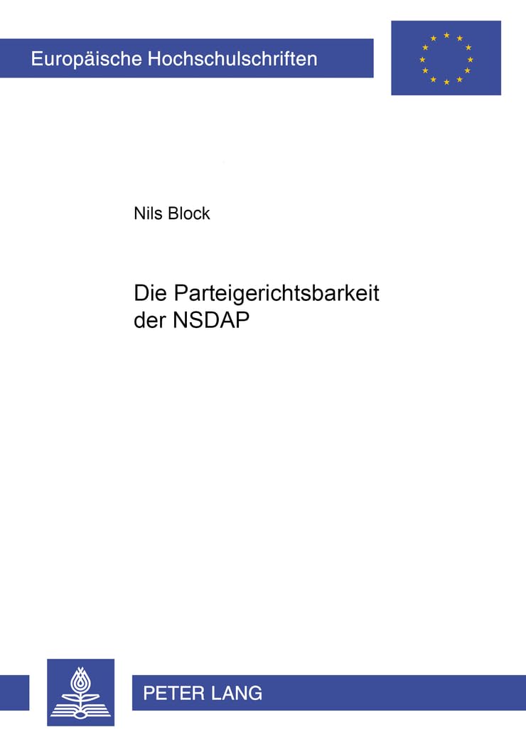 Die Parteigerichtsbarkeit der NSDAP: Dissertationsschrift (Europäische Hochschulschriften Recht, Band 3377) Law