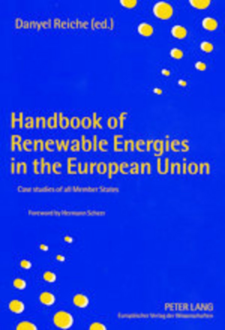 Handbook of Renewable Energies in the European Union: Case studies of all Member States- In collaboration with Stefan Lange, Stefan Körner, Mischa ... Graham Johnson- Foreword by Hermann Scheer Law
