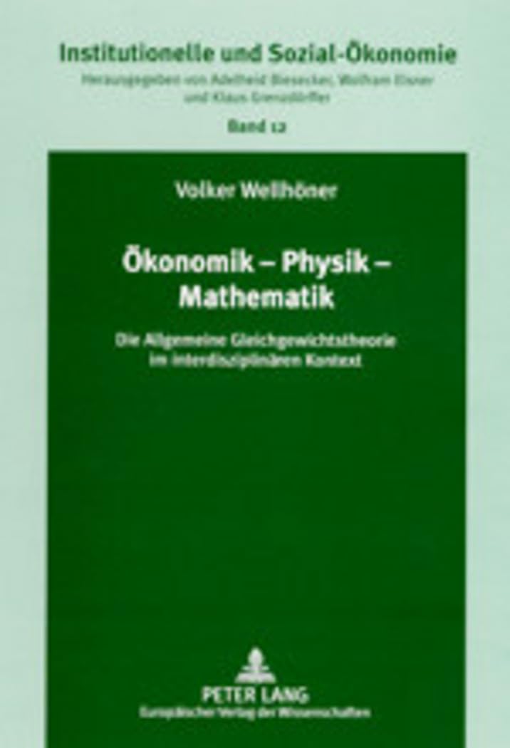 Ökonomik – Physik – Mathematik: Die Allgemeine Gleichgewichtstheorie im interdisziplinären Kontext (Institutionelle und Sozial-Ökonomie / Institutional and Socio-Economics, Band 12) Law