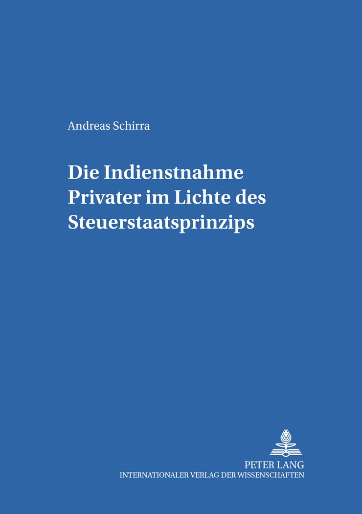 Die Indienstnahme Privater im Lichte des Steuerstaatsprinzips: Dissertationsschrift (Mannheimer Beiträge zum Öffentlichen Recht und Steuerrecht, Band 27) Law