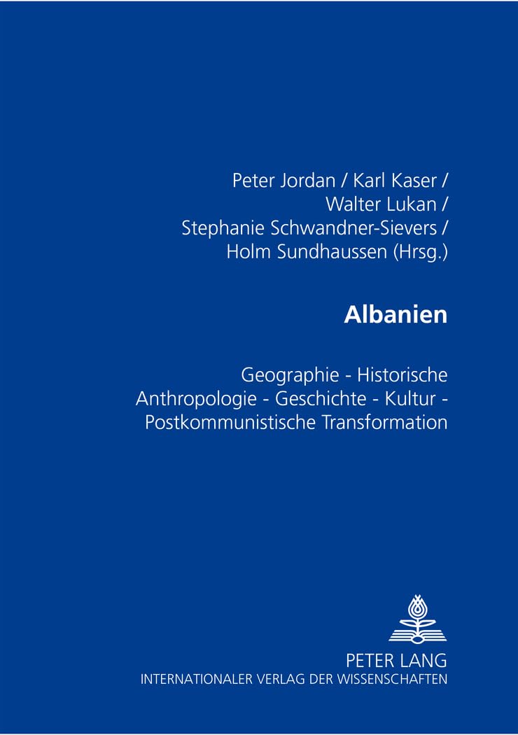 Albanien. Geographie - Historische Anthropologie. Geschichte - Kultur. Postkommunistische Transformation Contemporary literature Books