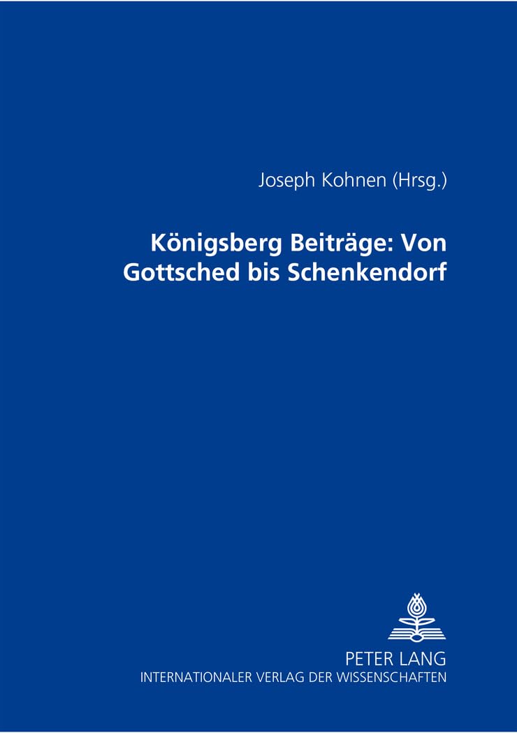 Königsberger Beiträge: Von Gottsched bis Schenkendorf Philosophy
