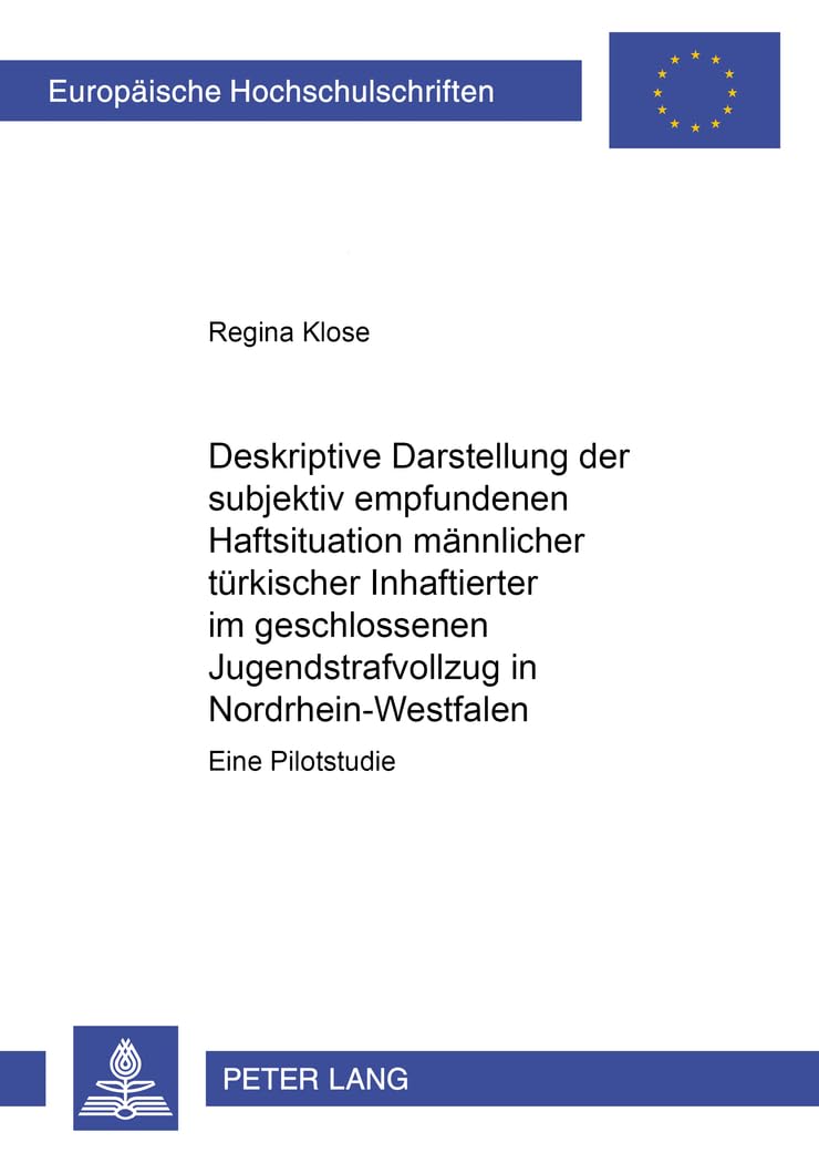 Deskriptive Darstellung der subjektiv empfundenen Haftsituation männlicher türkischer Inhaftierter im geschlossenen Jugendstrafvollzug in ... / Series 2: Law / Série 2: Droit, Band 3416) Law