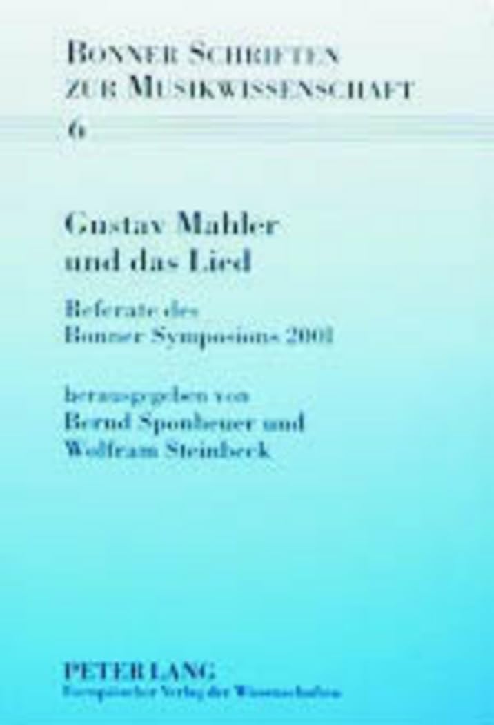 Gustav Mahler und das Lied: Referate des Bonner Symposions 2001 (Bonner Schriften zur Musikwissenschaft, Band 6) Arts & Music
