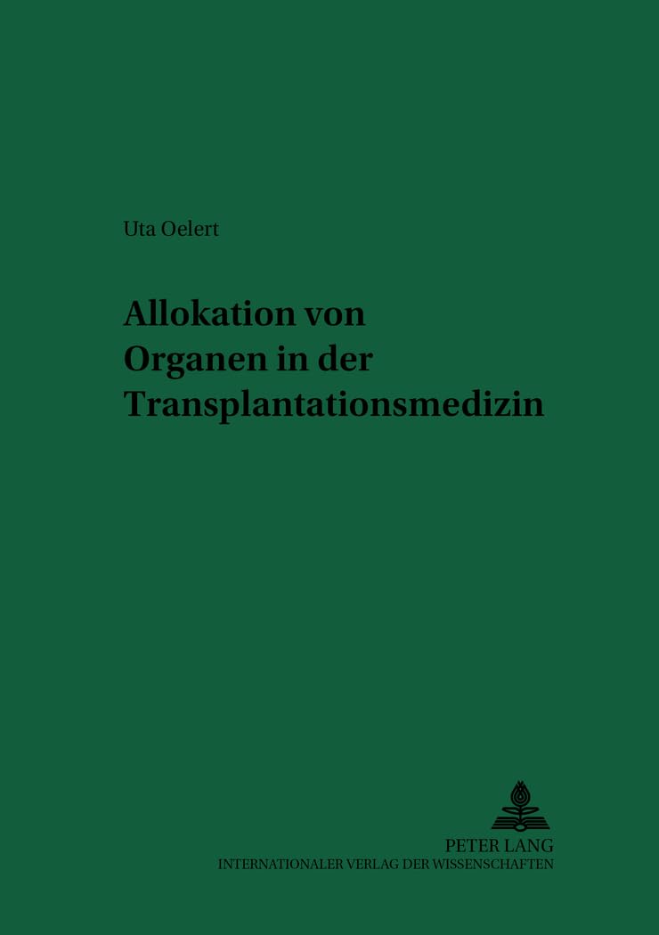 Allokation von Organen in der Transplantationsmedizin: Dissertationsschrift (Recht und Medizin, Band 56) Medicine