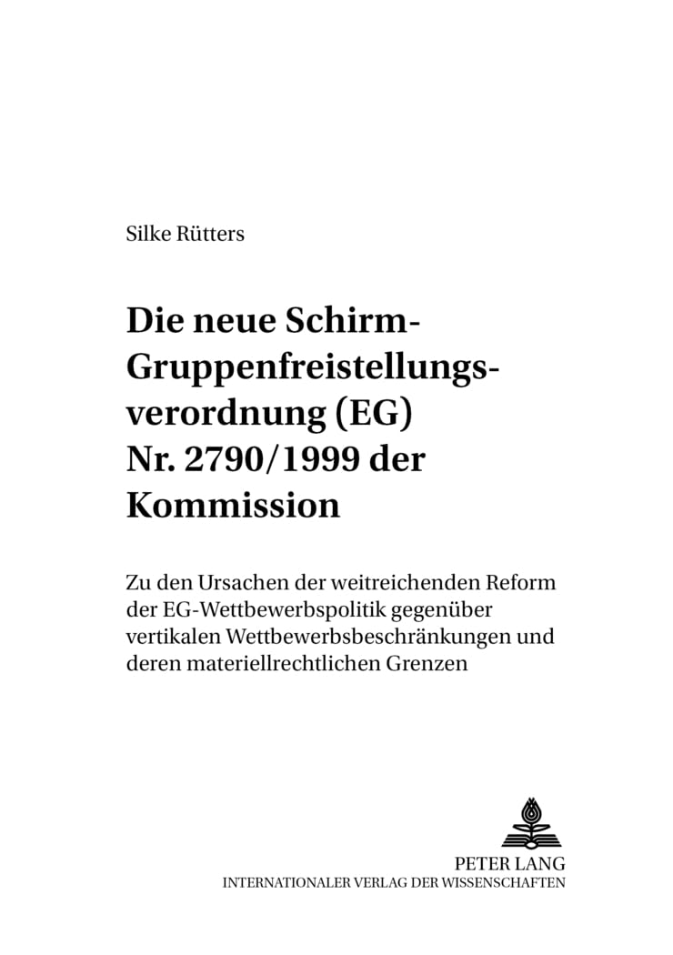 Die neue «Schirm»- Gruppenfreistellungsverordnung (EG) Nr. 2790/1999 der Kommission: Zu den Ursachen der weitreichenden Reform der ... und Europäisches Wirtschaftsrecht, Band 4) Law
