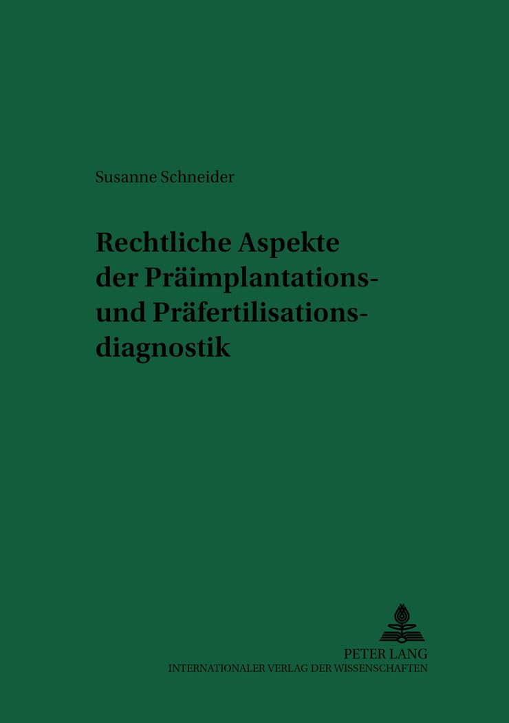 Rechtliche Aspekte der Präimplantations- und Präfertilisationsdiagnostik: Dissertationsschrift (Recht und Medizin, Band 55) Medicine