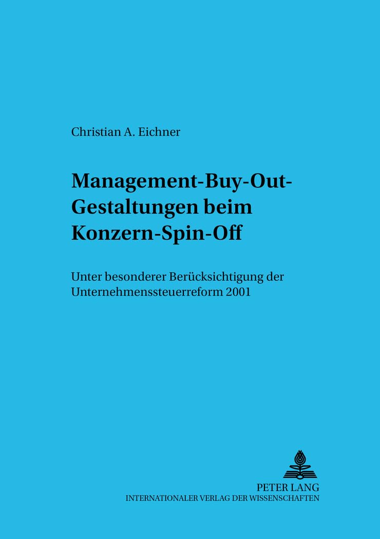 Management-Buy-Out-Gestaltungen beim Konzern-Spin-Off: Unter besonderer Berücksichtigung der Unternehmenssteuerreform (Schriftenreihe zum Gesellschafts- und Kapitalmarktrecht, Band 3) Law