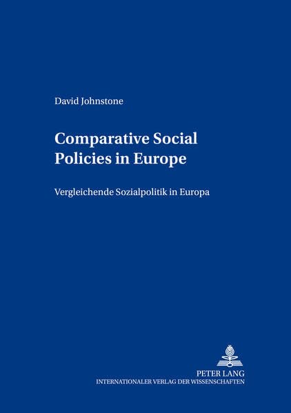 Comparative Social Policies in Europe- Vergleichende Sozialpolitik in Europa (European Social Inclusion / Sozialgemeinschaft Europa) Books