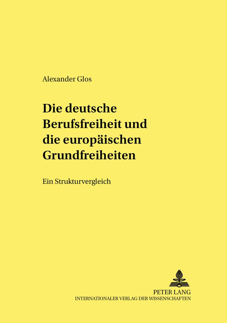 Die deutsche Berufsfreiheit und die europäischen Grundfreiheiten: Ein Strukturvergleich (Studien und Materialien zum Öffentlichen Recht, Band 17) Law