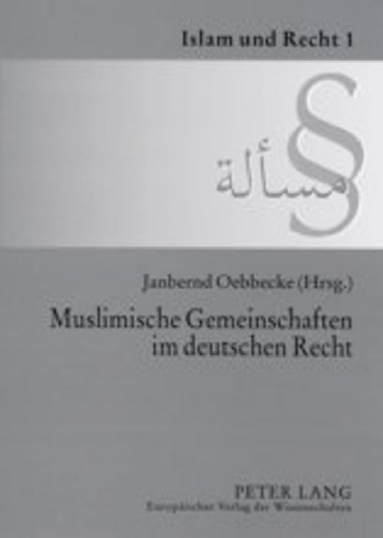 Muslimische Gemeinschaften im deutschen Recht (Islam und Recht, Band 1) Law