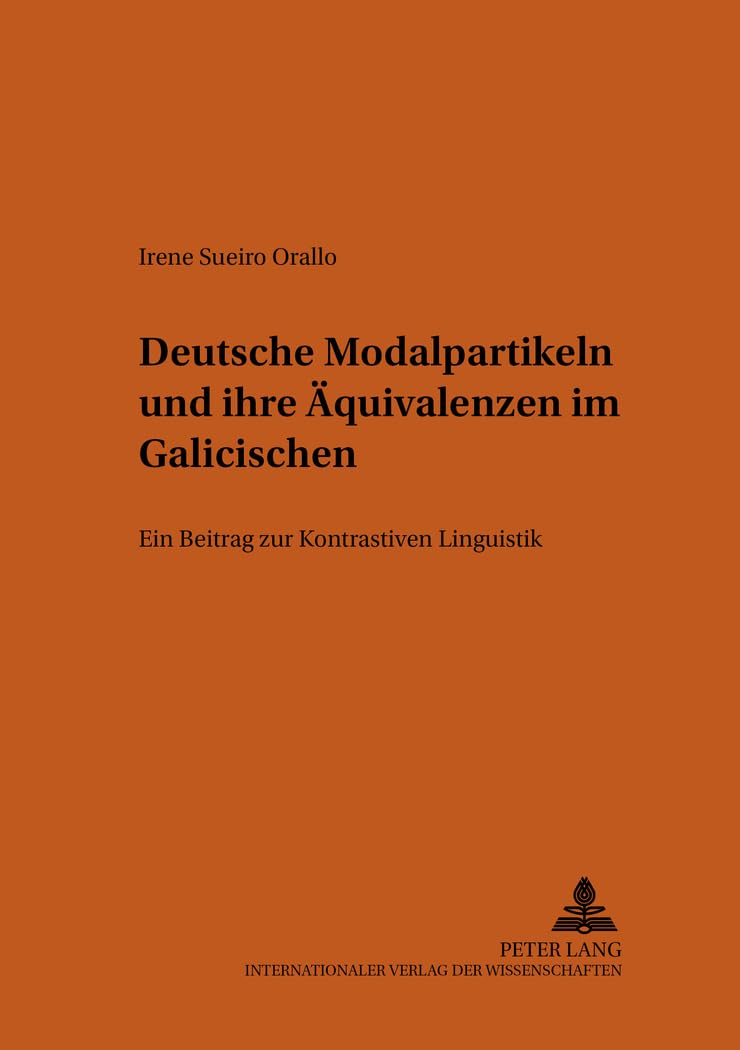 Deutsche Modalpartikeln und ihre Äquivalenzen im Galicischen: Ein Beitrag zur Kontrastiven Linguistik (Bonner romanistische Arbeiten, Band 81) Social Sciences