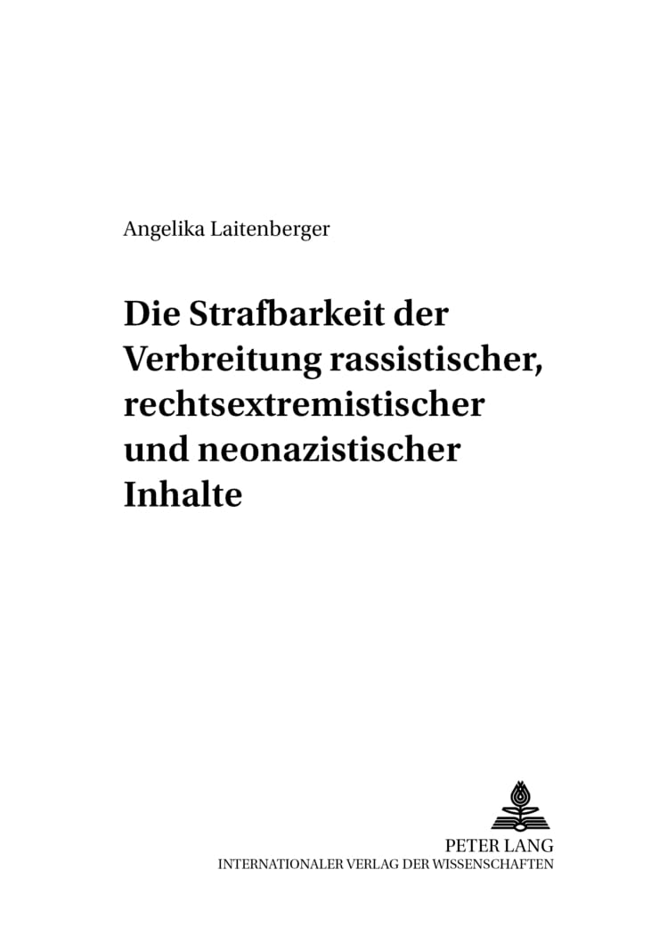 Die Strafbarkeit der Verbreitung rassistischer, rechtsextremistischer und neonazistischer Inhalte: Unter besonderer Berücksichtigung der Verbreitung ... gesamten Strafrechtswissenschaften, Band 34) Law